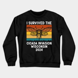 I Survived The Cicada Invasion Wisconsin 2024 Crewneck Sweatshirt